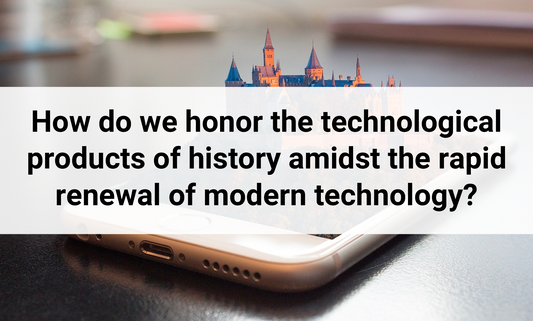 How do we honor the technological products of history amidst the rapid renewal of modern technology?
